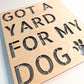 Got A Yard For My Dog